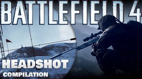 Battlefield 4 Sniper Headshot Compilation YouTube