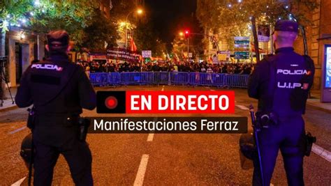 Manifestaciones En Ferraz Hoy En Directo Últimas Noticias De Las