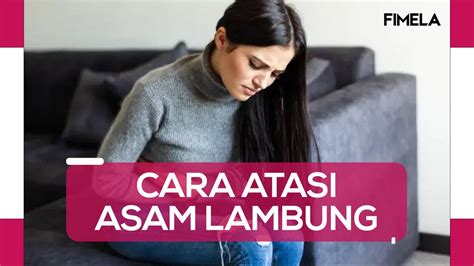 Cara Mengatasi Asam Lambung Yang Naik Dan Tidak Perlu Ke Dokter