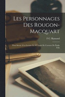 Les Personnages Des Rougon Macquart F C Ramond H Ftad