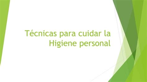 T Cnicas Para Cuidar La Higiene Personal Parra Celi Ppt