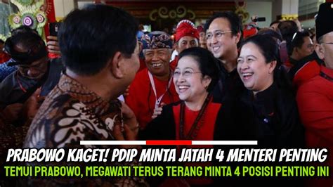 Prabowo Kaget Pdip Minta Jatah Menteri Temui Prabowo Megawati Minta