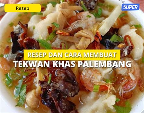 Resep Tekwan Spesial Khas Palembang Gurih Dan Segar