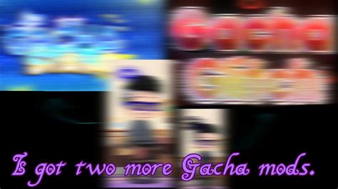 I Got Two More Gacha Mods Youtube