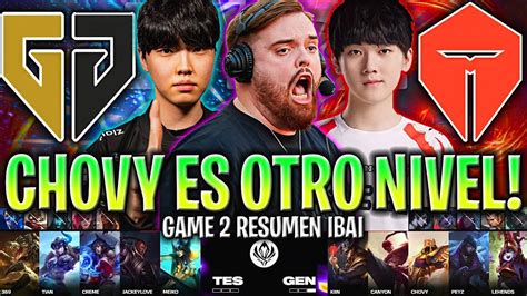 Ibai Castea A Chovy En Su M Ximo Nivel Gen Vs Tes Game Fase Final