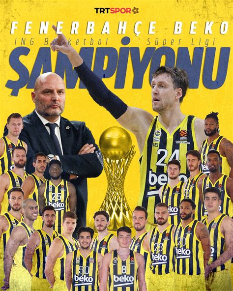 TRT Spor Yıldız on Twitter ŞAMPİYON FENERBAHÇE BEKO ING