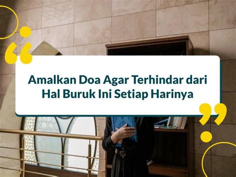 4 Doa Agar Dijauhkan Dari Hal Buruk Insya Allah Terjaga