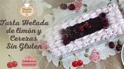 C Mo Hacer Tarta Helada De Lim N Y Cerezas Sin Gluten Youtube