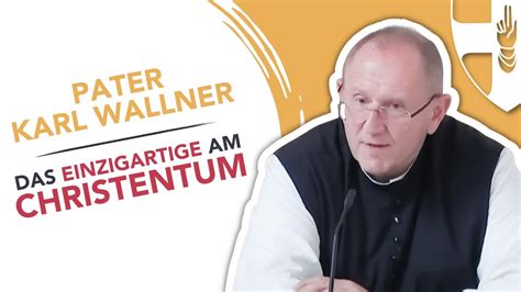 Das Einzigartige Am Christentum Impuls Von Pater Karl Wallner YouTube