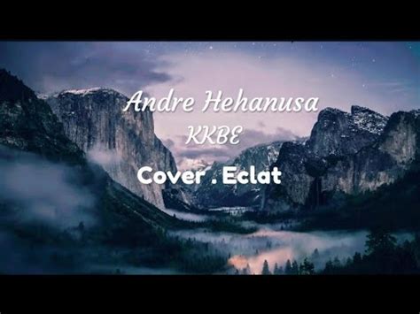 Karena Ku Tahu Engkau Begitu Kkbe Andre Hehanusa Eclat Cover