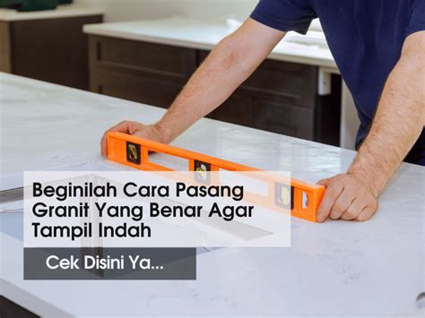 Easy Cara Memasang Granit Lantai Yang Benar Dengan Mudah Noi