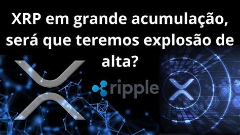 Ripple XRP consolidação e acumulação será que teremos uma explosão de