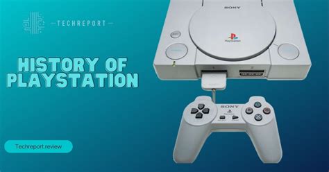 Unveiling the Fascinating History of PlayStation - techreport