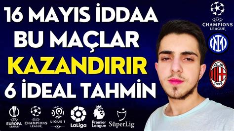 16 MAYIS İDDAA MAÇ TAHMİNLERİ KAZANMAYA DEVAM YouTube