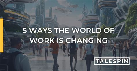 5 Ways The World Of Work Is Changing