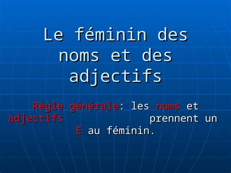 Ppt Le F Minin Des Noms Et Des Adjectifs R Gle G N Rale Les Noms Et