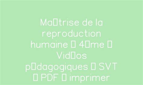 Maîtrise De La Reproduction Humaine 4ème Vidéos Pédagogiques Svt Pdf à Imprimer Par Pass