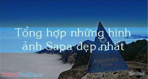 Ảnh Sapa đẹp - Tổng hợp những hình ảnh Sapa đẹp nhất