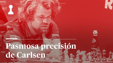 Pasmosa precisión de Carlsen por Leontxo García El rincón de los