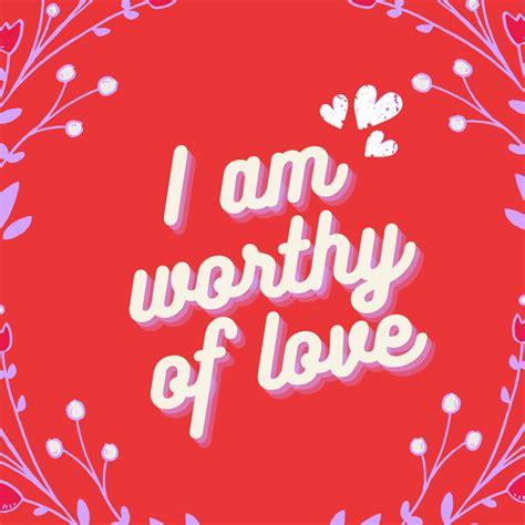 I Am Worthy Of Love How Are You Feeling Emotions Feelings