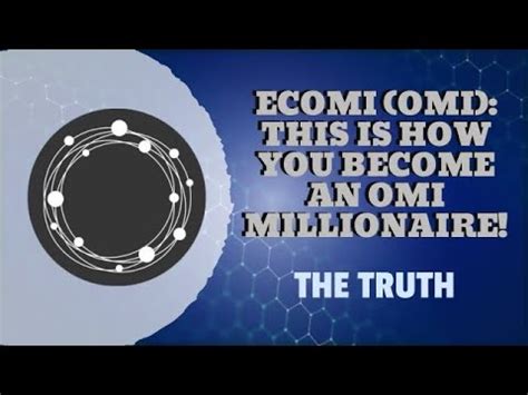 ECOMI OMI THIS IS HOW YOU BECOME AN OMI MILLIONAIRE THE TRUTH