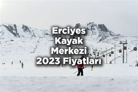 Kayseri Erciyes Kayak Merkezi Fiyatlar Erciyes Kayak Merkezi