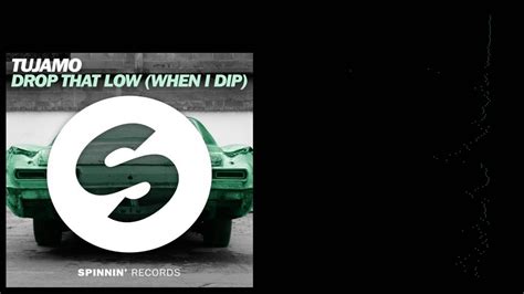 Tujamo Drop That Low When I Dip Original Mix YouTube Music