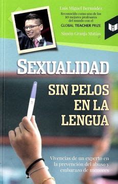 Libro Sexualidad Sin Pelos En La Lengua Vivencias De Un Experto En La