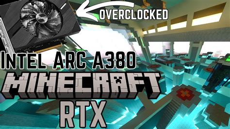 OVERCLOCKING Intel ARC A380 To Play Minecraft Bedrock RTX Raytracing