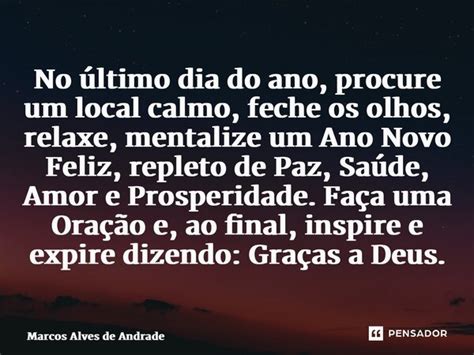 No último dia do ano procure um Marcos Alves de Andrade Pensador