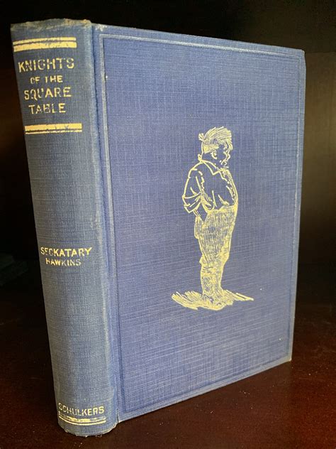 The Knights Of The Square Table By Seckatary Hawkins [aka Robert F Schulkers] Hardcover 1926