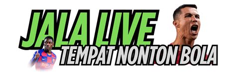JALALIVE - Nonton Siaran Bola Gratis Disini! Anti Dioplos, Dijamin ...