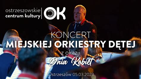 Koncert Miejskiej Orkiestry D Tej Z Okazji Dnia Kobiet Youtube