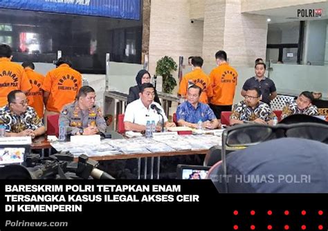 Bareskrim Polri Tetapkan Enam Tersangka Kasus Ilegal Akses Ceir Kemenperin