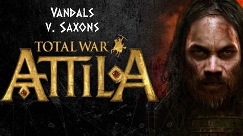 Attila Total War Vandals V Saxons Youtube