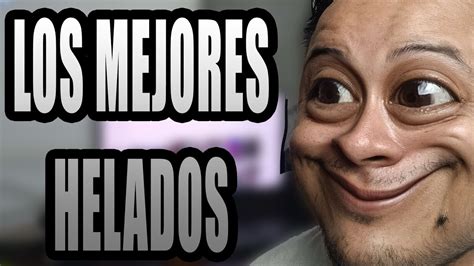 Los Mejores Helados De La Ciudad Youtube