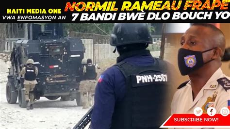 Normil Rameau Manyen Manb Yo Operasyon Nan Bèlè 7 Bandi Gentan Tonbe