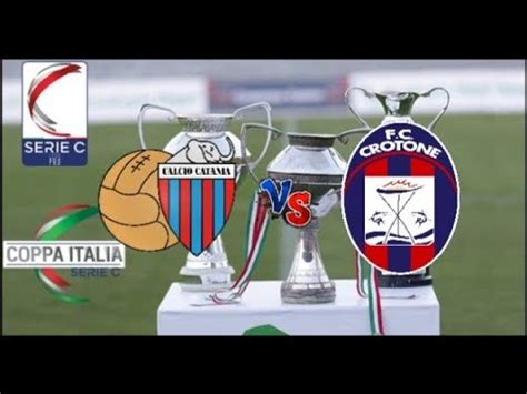 Catania Vs Crotone Coppa Italia Serie C Finale Live