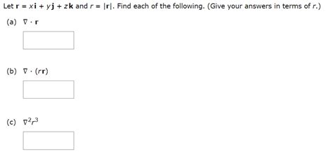 Solved Let R Xi Yj Zk And R ∣r∣ Find Each Of The Following