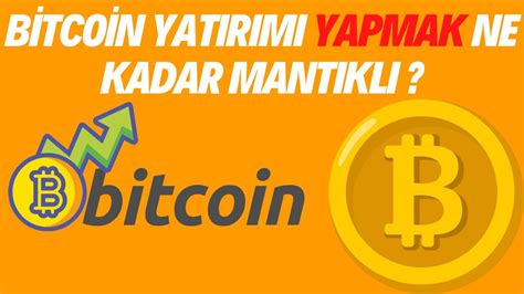 Bitcoin Yat R M Yapmak U Anda Ne Kadar Mant Kl Bitcoin Haberleri