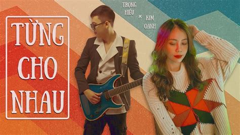 Từng Cho Nhau bao nhiêu hy vọng cho nhau từng lời hứa Nhạc Hot