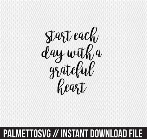 Start Each Day With A Grateful Heart Svg Dxf Jpeg Png File Etsy