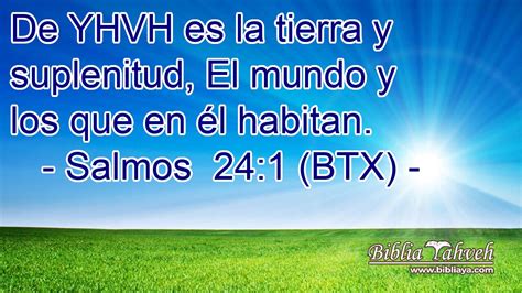 Salmos 24 1 BTX De YHVH Es La Tierra Y Suplenitud El Mundo Y