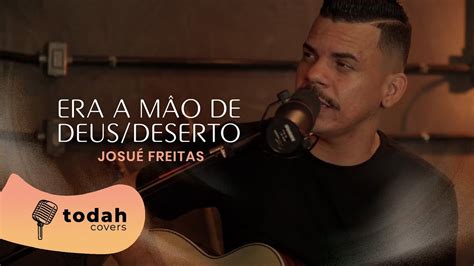 Josué Freitas Era a Mão de Deus Deserto Cover Kailane Frauches e