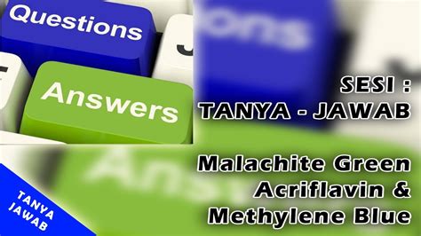 Sesi Tanya Jawab Malachite Green Acriflavine Methylene Blue Youtube