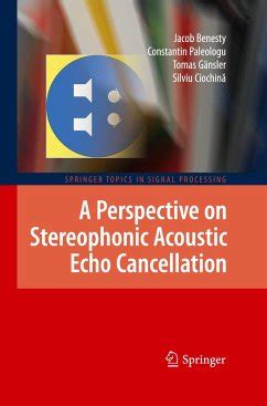 A Perspective on Stereophonic Acoustic Echo Cancellation von Jacob