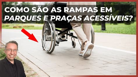 Como S O As Rampas Em Parques E Pra As Acess Veis I Acessibilidade