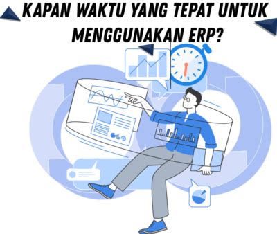 Kapan Waktu Yang Tepat Untuk Menggunakan Erp