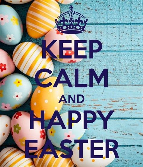 Keep Calm And Happy Easter Happy Easter Everyone Happy Easter Quotes