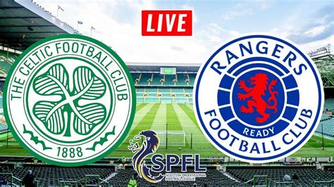 Celtic Fc Vs Glasgow Rangers Scottish Premiership Live Score Watch